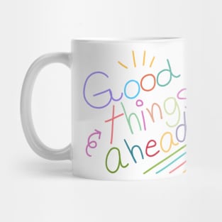 good things ahead Mug